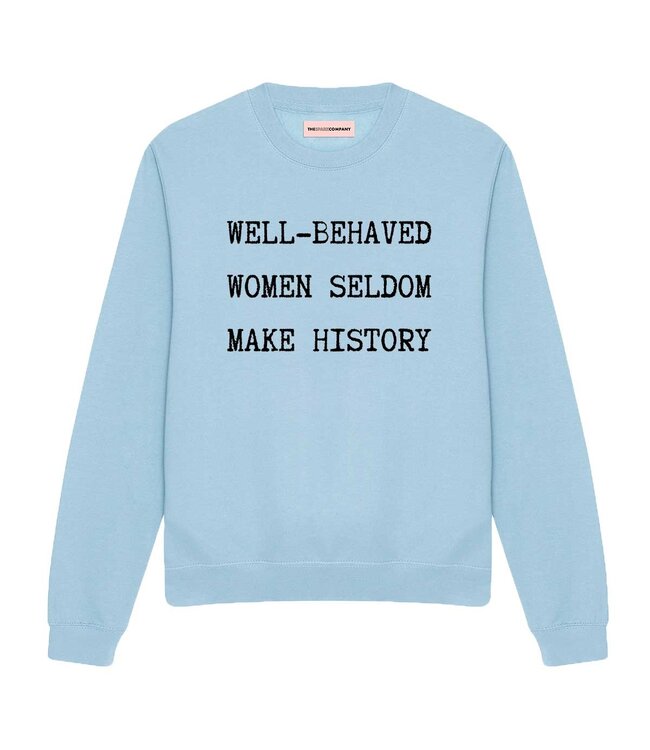 Sweater - Well behaved women seldom make history