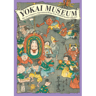 Yokai Museum : The Art of Japanese Supernatural Beings from Yumoto Koichi Collection (English)