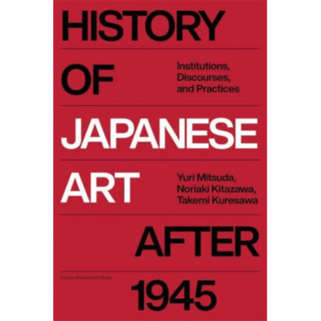 History of Japanese Art after 1945 : Institutions, Discourse, Practice