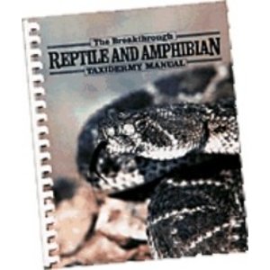 The Breakthrough Reptile and Amphibian Taxidermy Manual