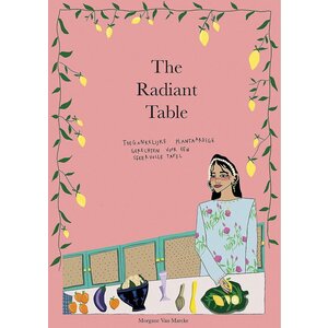 Kookboek "The Radiant Table - Morgane Van Marcke"
