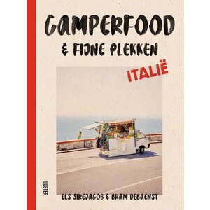 Kookboek - "Camperfood & fijne plekken - Italië,  Els Sirejacob & Bram Debaenst"