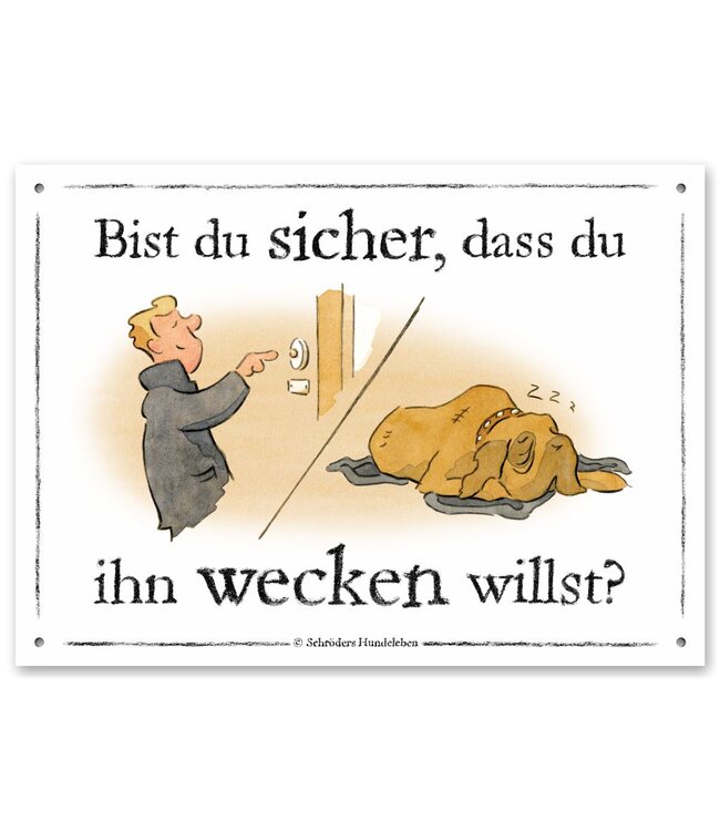 Schilderhund -  Schild Bist du sicher, dass du ihn wecken willst - für den Außenbereich