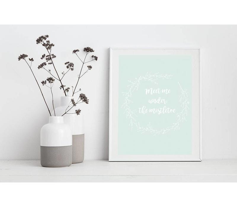 Meet me under the mistletoe - Kerst poster - Interieur poster - Wanddecoratie - Tekst poster - Mint