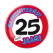 Button 25 Jaar Verkeersbord 10,2cm Button 25 Jaar Verkeersbord 10,2cm