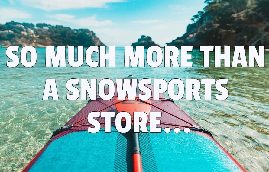 So much more than a Snowsports store...