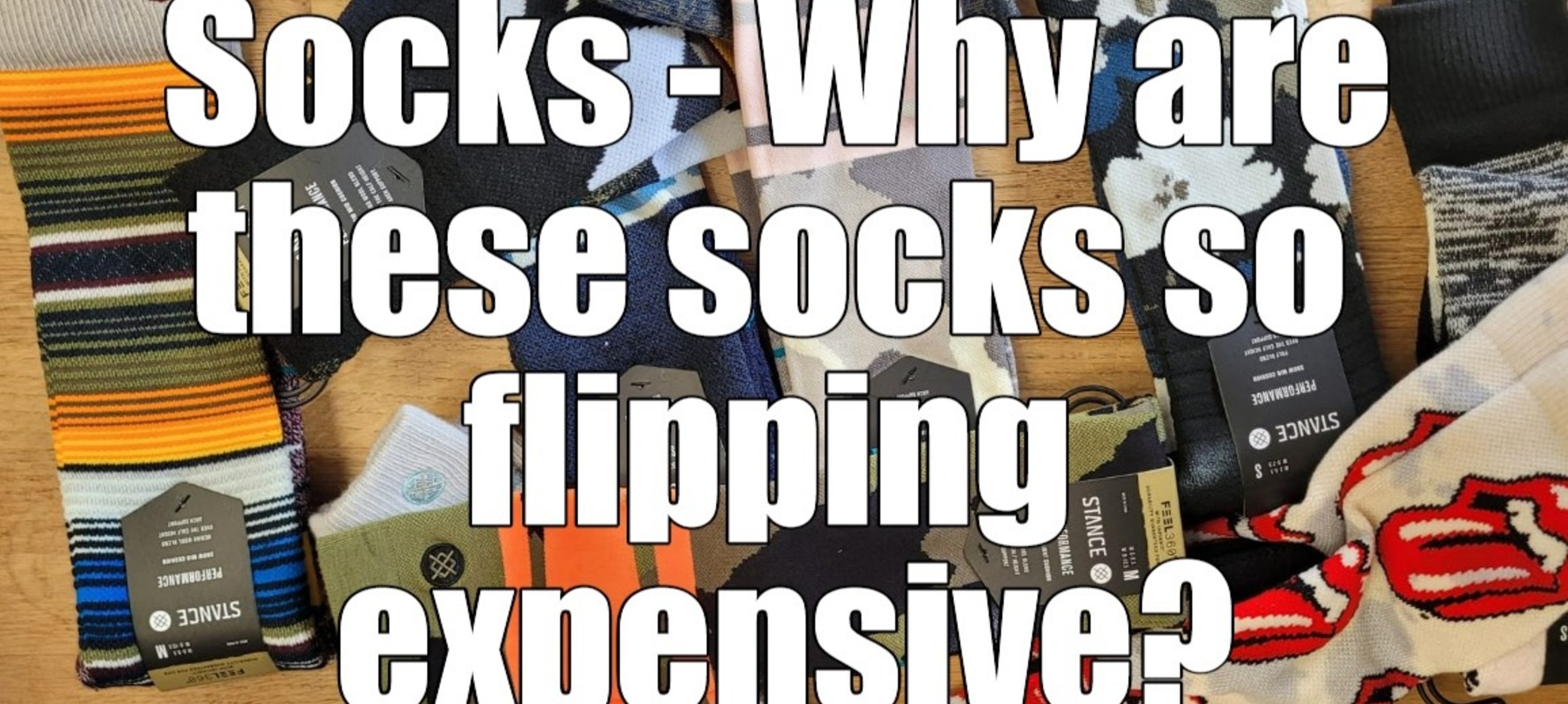 Socks - Why are these socks so flipping expensive?