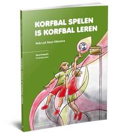 Korfbal spelen is korfbal leren