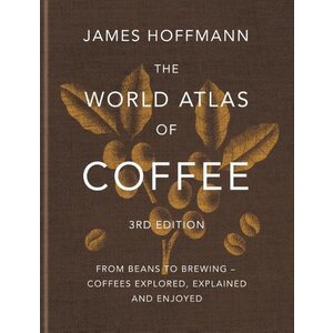 World Atlas of Coffee - James Hoffmann
