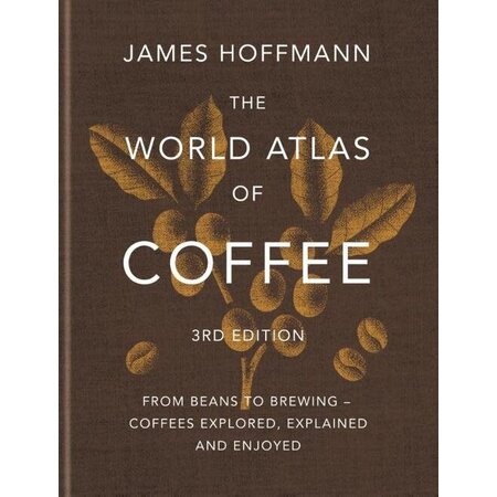 World Atlas of Coffee - James Hoffmann