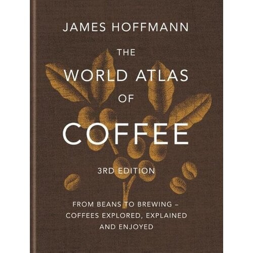 World Atlas of Coffee - James Hoffmann