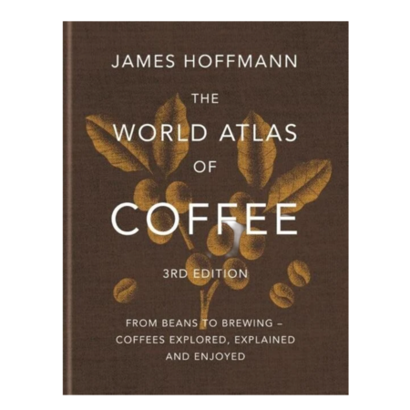 World Atlas of Coffee - James Hoffmann