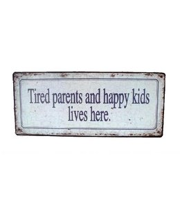 Nostalgische Wandbord TIRED PARENTS HAPPY KIDS