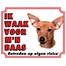 Stickerkoning Miniatuur Pinscher Waakbord - Ik waak voor Bruin