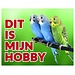 Stickerkoning Budgerigar Watch Sign - This is my hobby Group