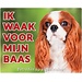 Stickerkoning Cavalier King Charles Spaniel Waakbord - Ik waak voor mijn Baas