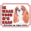 Stickerkoning Cavalier King Charles Spaniel Waakbord - Ik waak voor mijn Baas