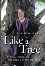 Like a Tree : How Trees, Women, and Tree People Can Save the Planet