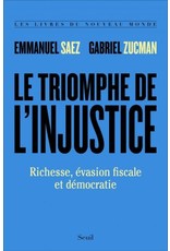 Le triomphe de l'injustice: richesse, évasion et démocratie