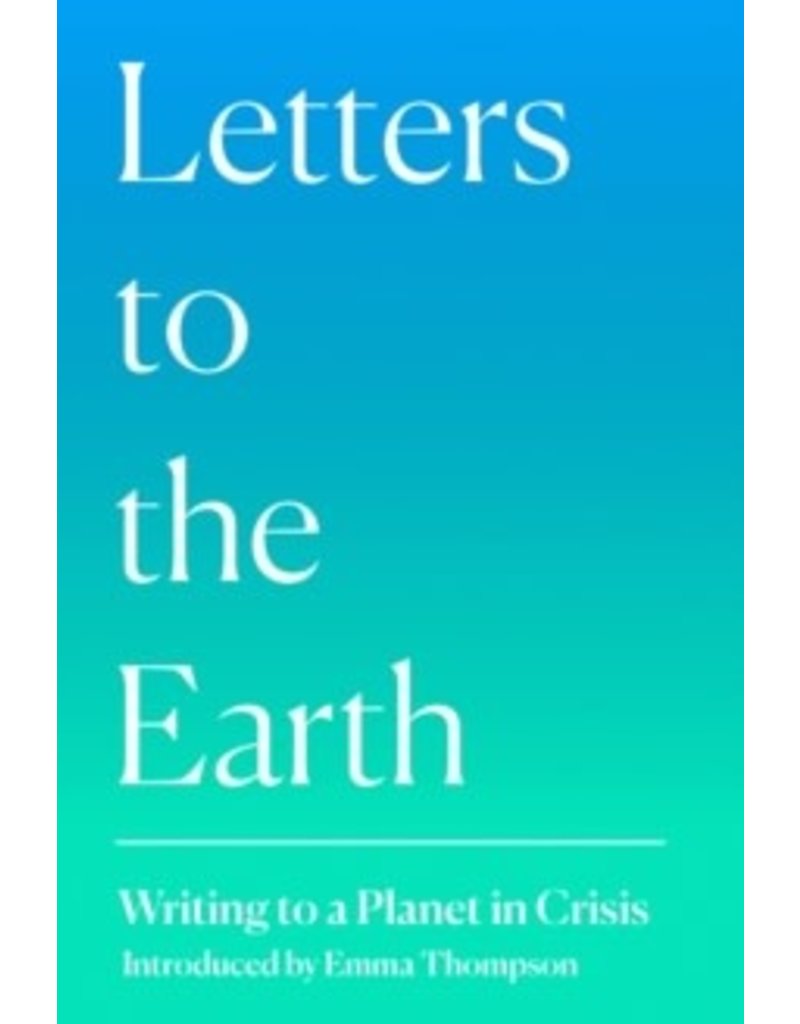 Letters to the Earth : writing to a planet in crisis