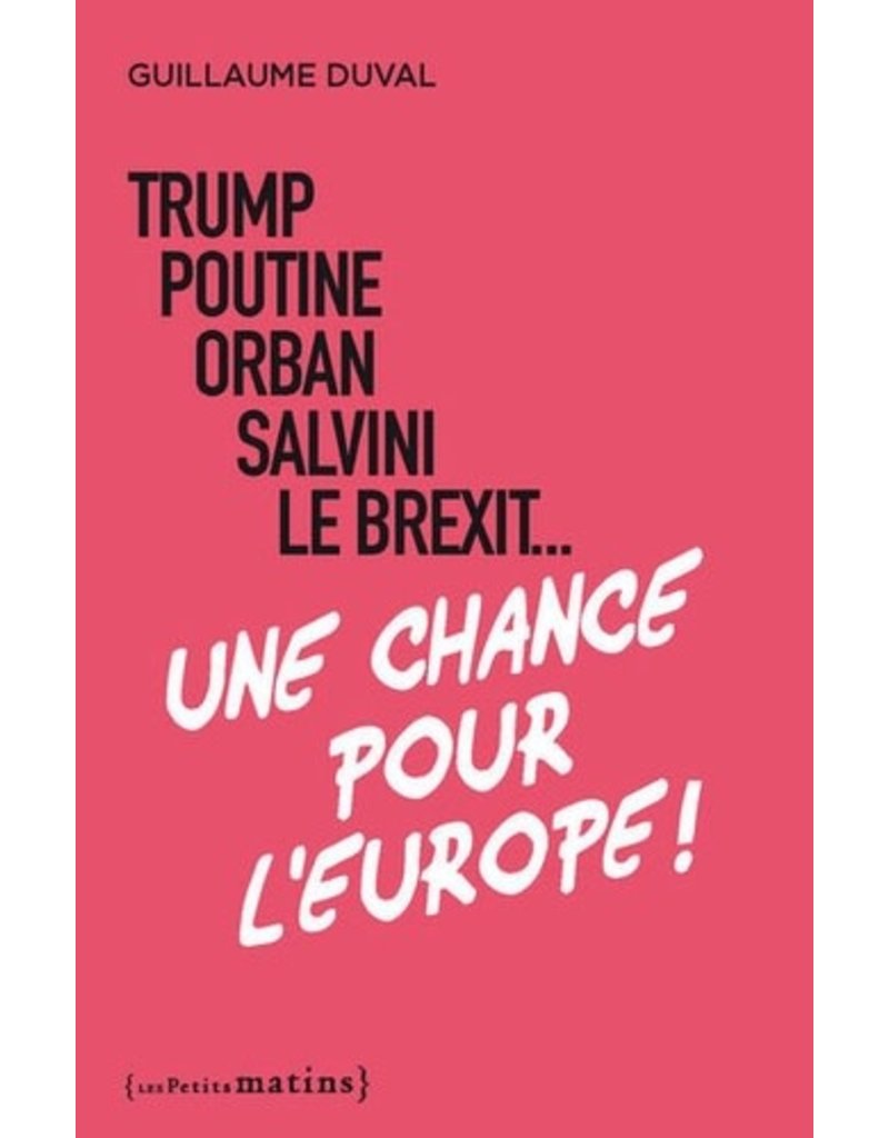 Trump, Poutine, Orban, Salvini, le Brexit... une chance pour l'Europe !