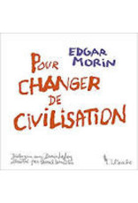 MORIN Edgar Pour changer de civilisation (illustré)