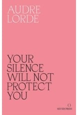 LORDE Audre Your Silence Will Not Protect You: Essays and Poems