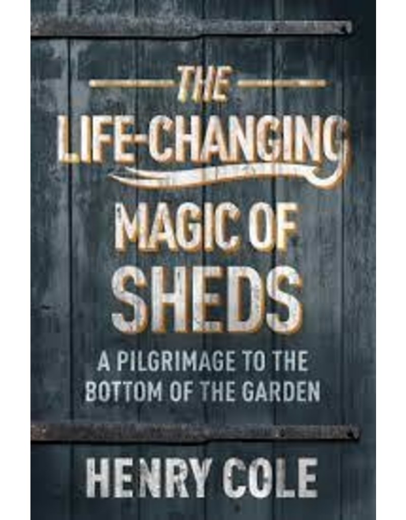 COLE Henry Life Changing Magic Of Sheds