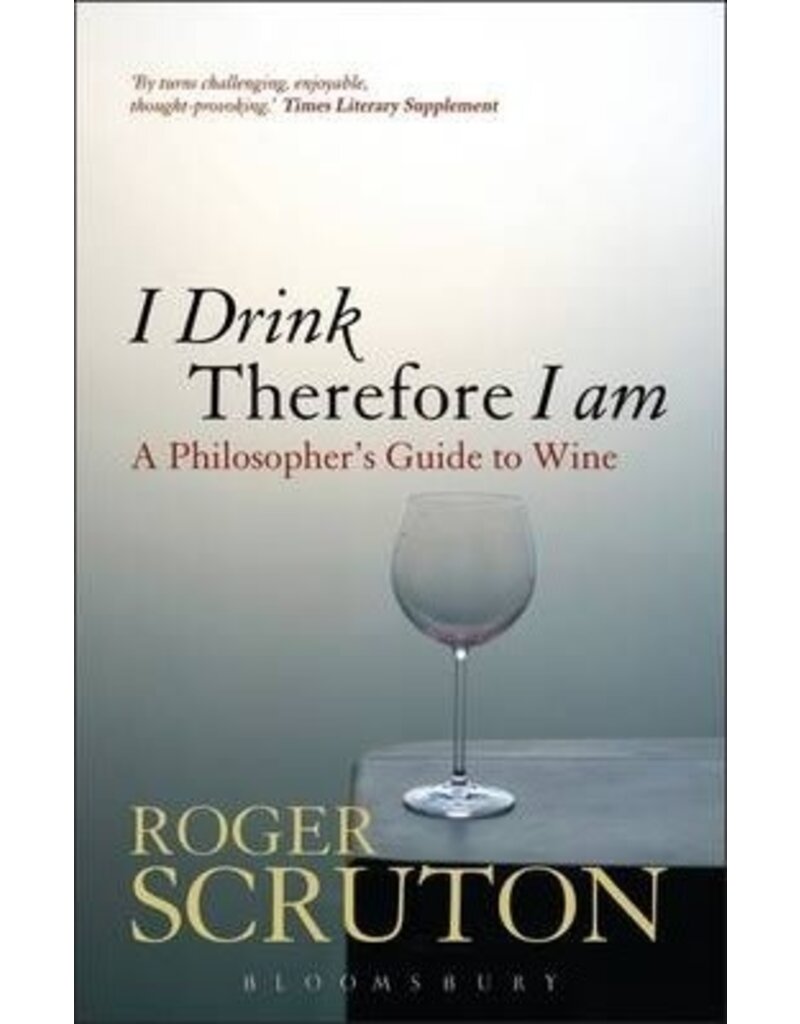 SCRUTON Roger I drink therefore I am