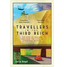 BOYD Julia Travellers in the Third Reich: The Rise of Fascism Through the Eyes of Everyday People