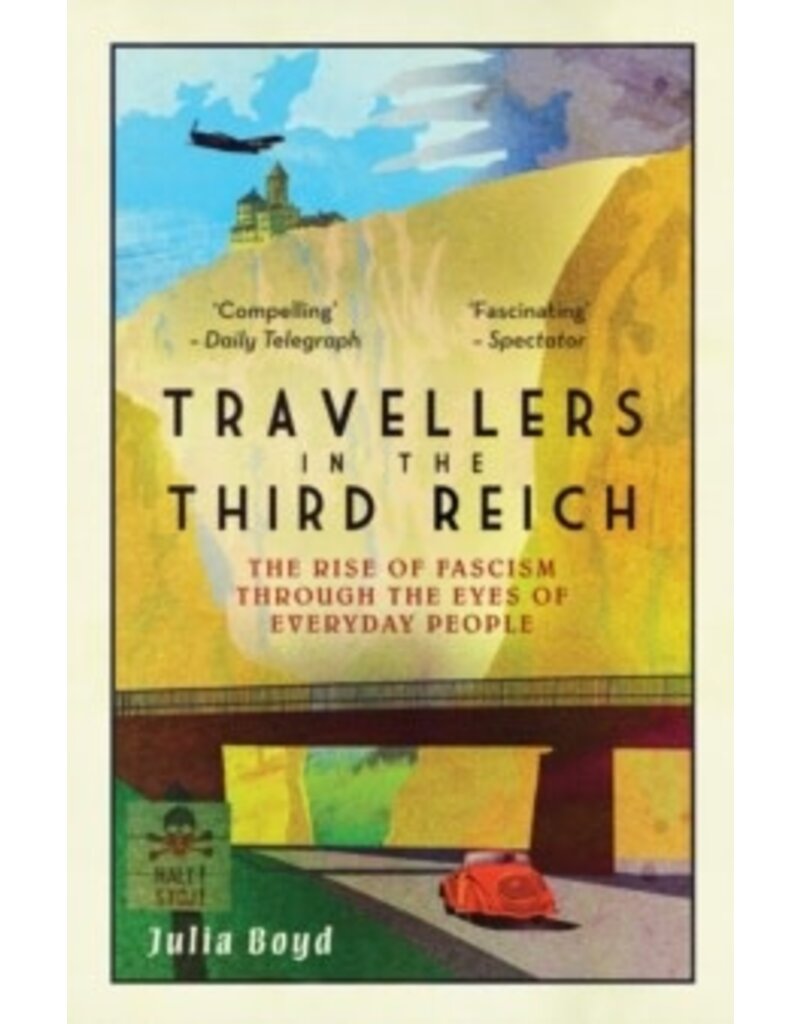 BOYD Julia Travellers in the Third Reich: The Rise of Fascism Through the Eyes of Everyday People