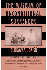 UGRESIC Dubravka The museum of unconditional surrender