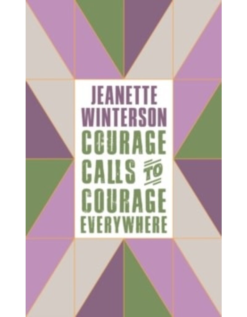 WINTERSON Jeanette Courage calls to courage everywhere