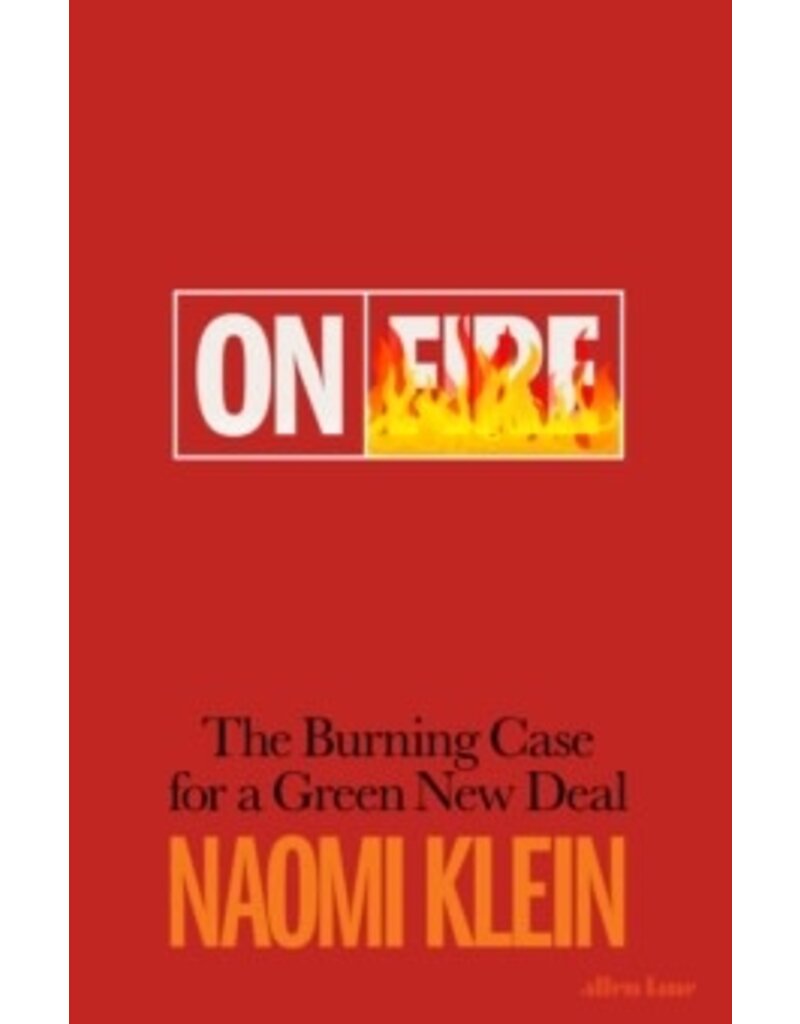 Klein Naomi On fire : The burning case for a green new deal