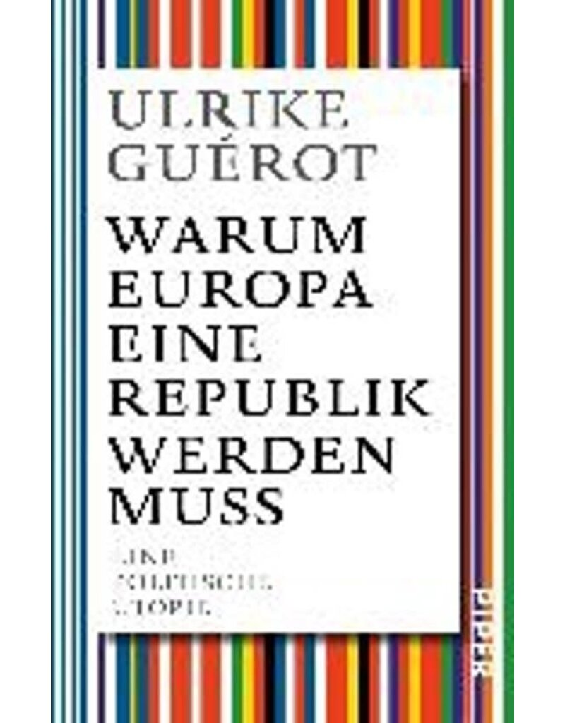 GUEROT Ulrike Warum Europa eine Republik werden muss