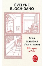 Evelyne Bloch-Dano Mes maisons d'écrivains. D'Aragon à Zola