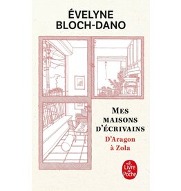 Evelyne Bloch-Dano Mes maisons d'écrivains. D'Aragon à Zola