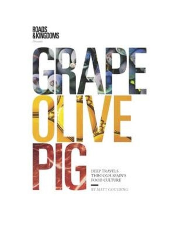 GOULDING Matt Grape, Olive, Pig : travels through Spain's food culture