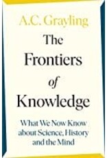 The Frontiers of Knowledge, What we now know about Science, History and the Mind