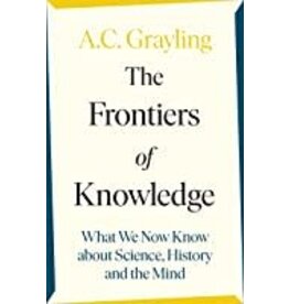 The Frontiers of Knowledge, What we now know about Science, History and the Mind