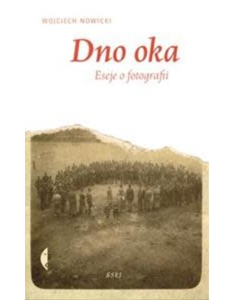 Dno Oka : Eseje O Fotografii