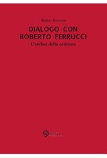 Dialogo con Roberto Ferrucci. L'atelier della scrittura