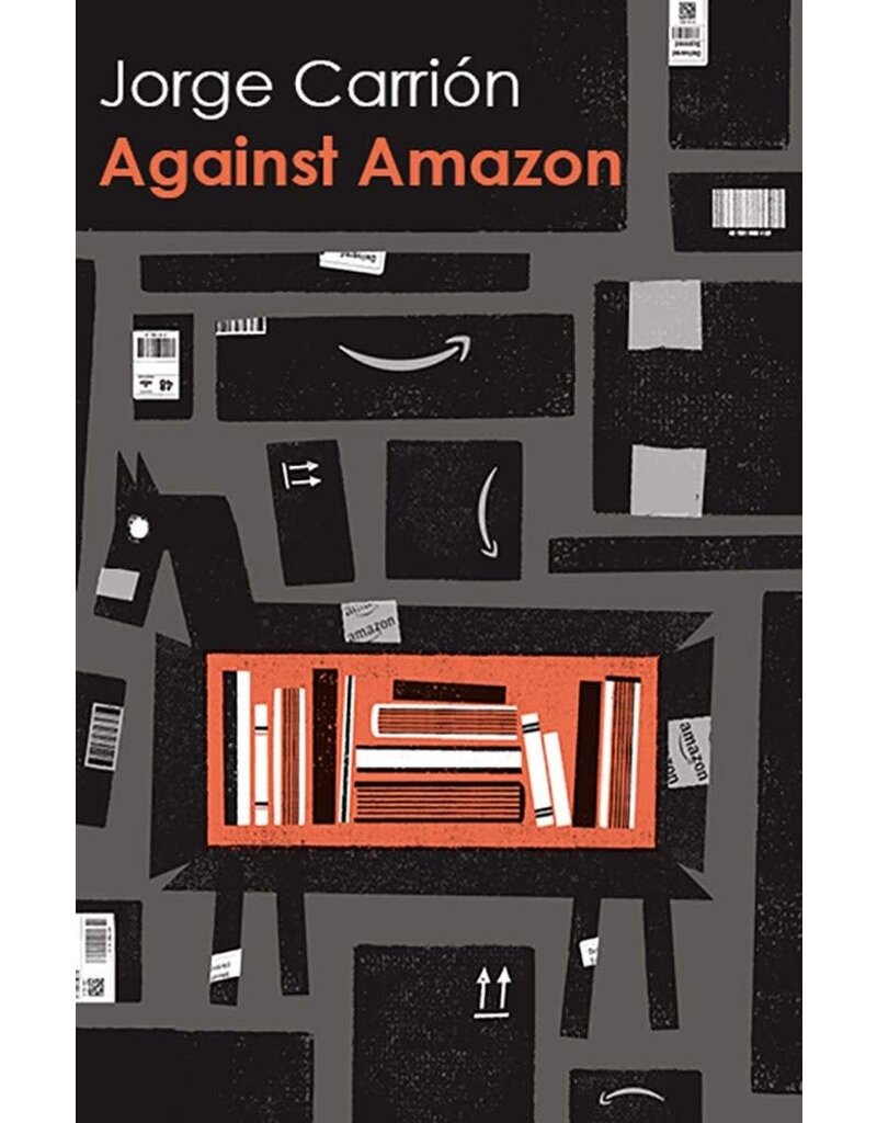 CARRION Jorge Against Amazon: And Other Essays