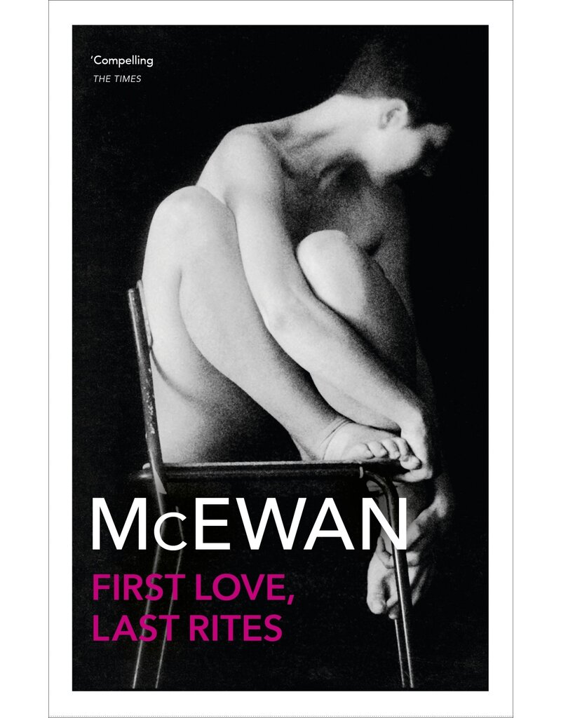 MCEWAN Ian First love, last rites