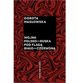 MASLOWSKA Dorota Wojna polsko ruska pod flaga bialo czerwona