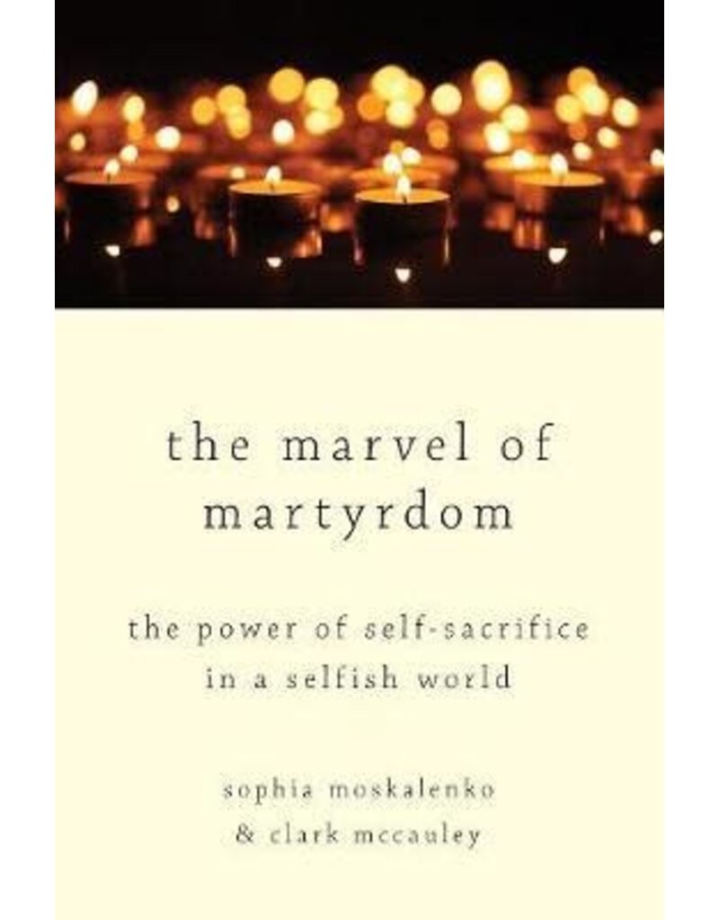 MOSKALENKO Sophia & MCCAULEY Clark The Marvel of Martyrdom : The Power of Self-Sacrifice in a Selfish World