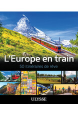 L'Europe en train : 50 itinéraires de rêve