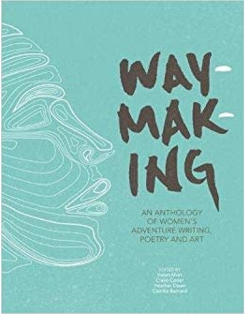 Collective Waymaking: An anthology of women's adventure writing, poetry and art