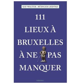 111 Lieux à Bruxelles à ne pas manquer