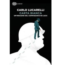 LUCARELLI Carlo Carta bianca. Un'indagine del commissario De Luca